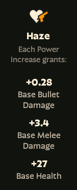 Haze's power increase stats, showing +.28 base bullet damage, +3.4 base melee damage, and +27 base health.